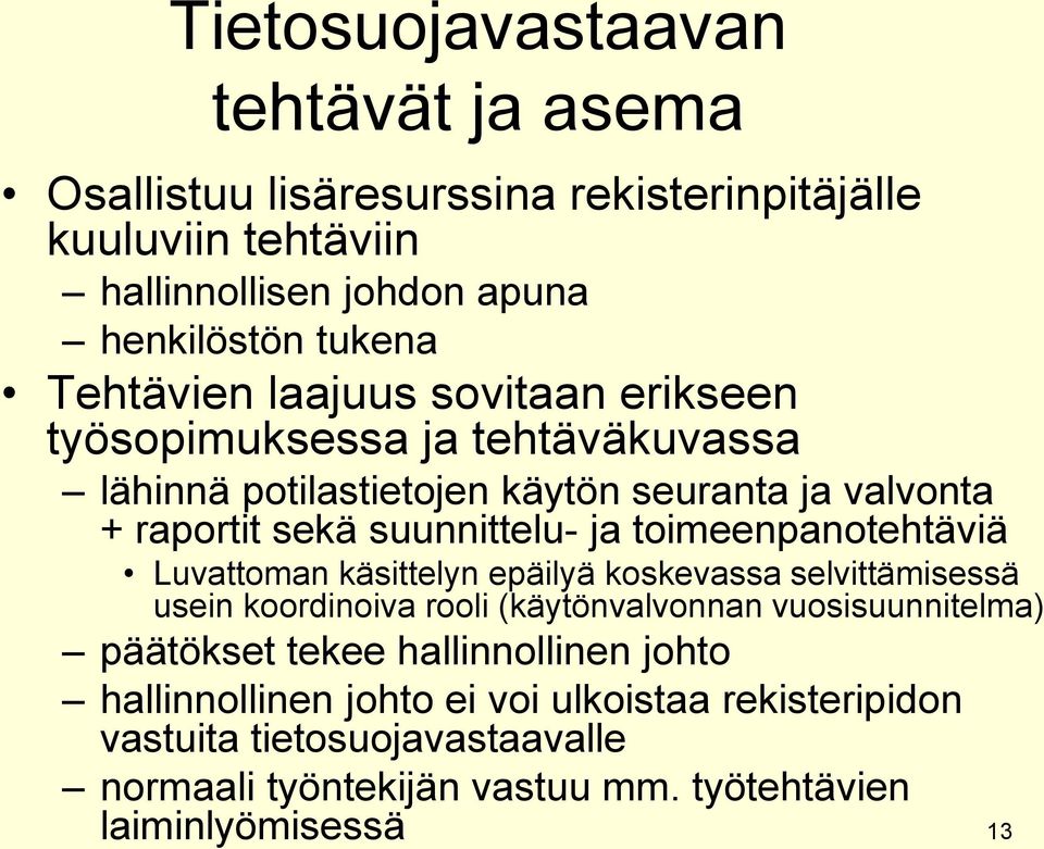 toimeenpanotehtäviä Luvattoman käsittelyn epäilyä koskevassa selvittämisessä usein koordinoiva rooli (käytönvalvonnan vuosisuunnitelma) päätökset tekee