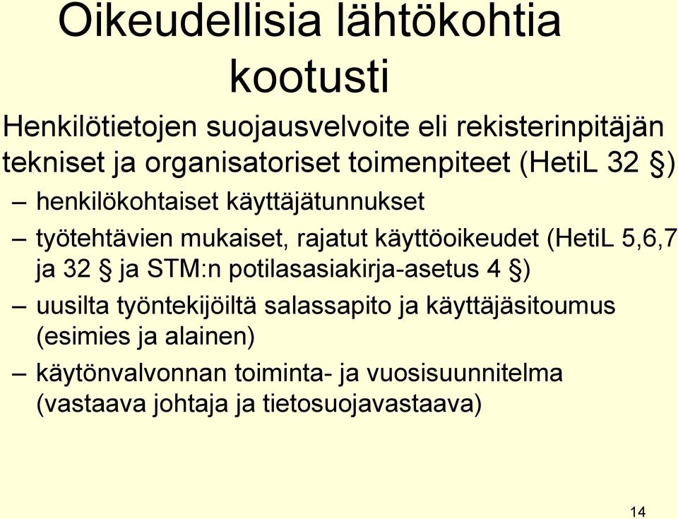 käyttöoikeudet (HetiL 5,6,7 ja 32 ja STM:n potilasasiakirja-asetus 4 ) uusilta työntekijöiltä salassapito ja