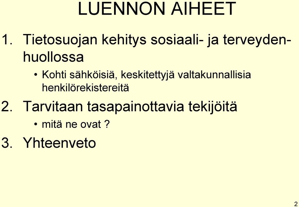 Kohti sähköisiä, keskitettyjä valtakunnallisia