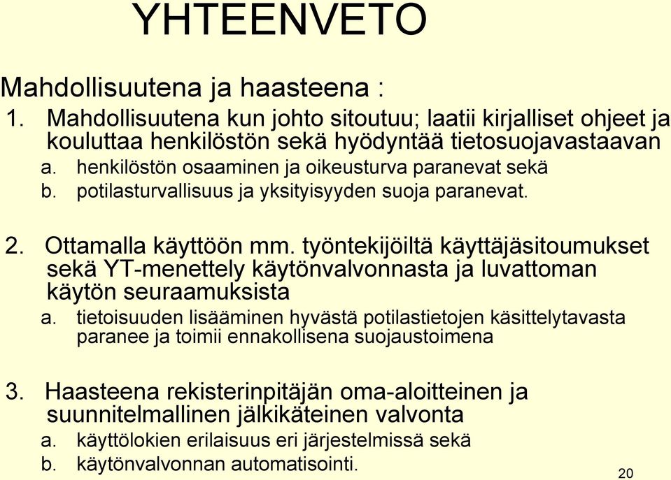 työntekijöiltä käyttäjäsitoumukset sekä YT-menettely käytönvalvonnasta ja luvattoman käytön seuraamuksista a.