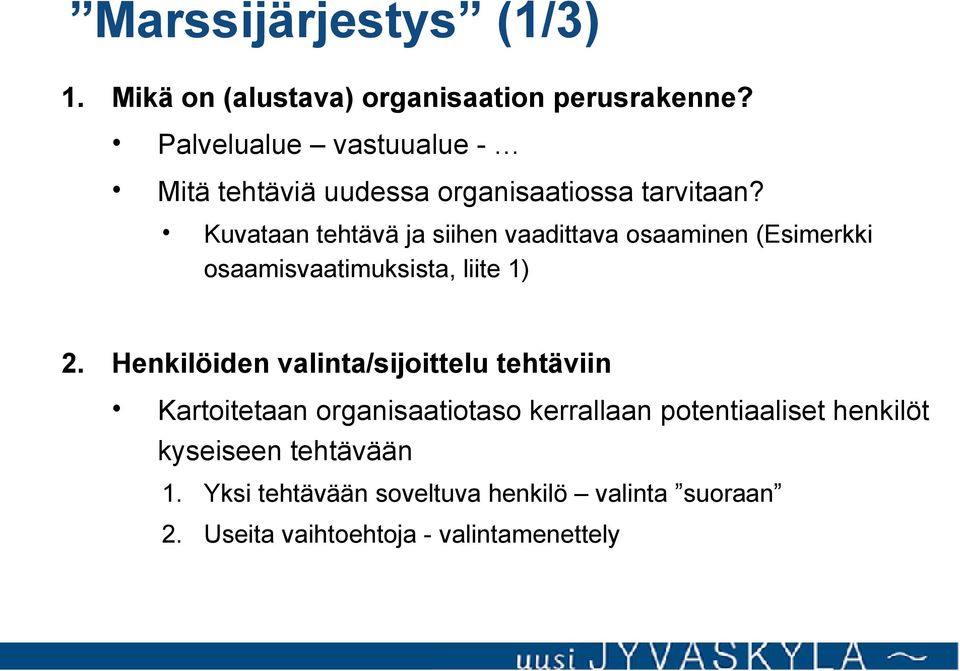 Kuvataan tehtävä ja siihen vaadittava osaaminen (Esimerkki osaamisvaatimuksista, liite 1) 2.