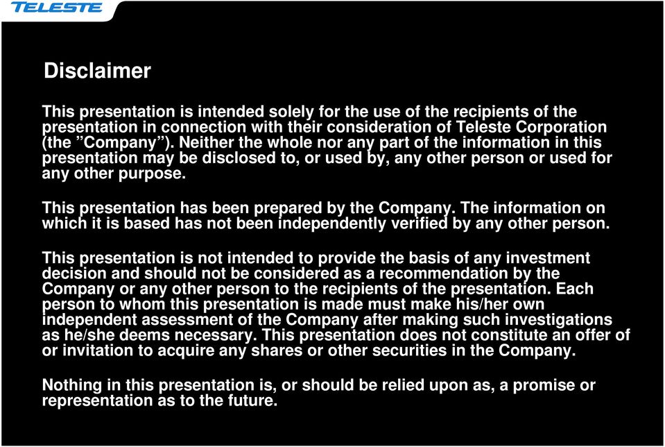 This presentation has been prepared by the Company. The information on which it is based has not been independently verified by any other person.