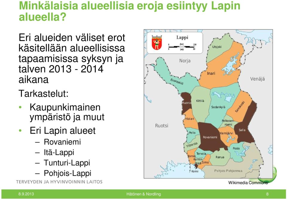 talven 2013-2014 aikana Tarkastelut: Kaupunkimainen ympäristö ja muut Eri