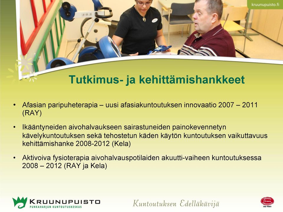 kävelykuntoutuksen sekä tehostetun käden käytön kuntoutuksen vaikuttavuus ( Kela )