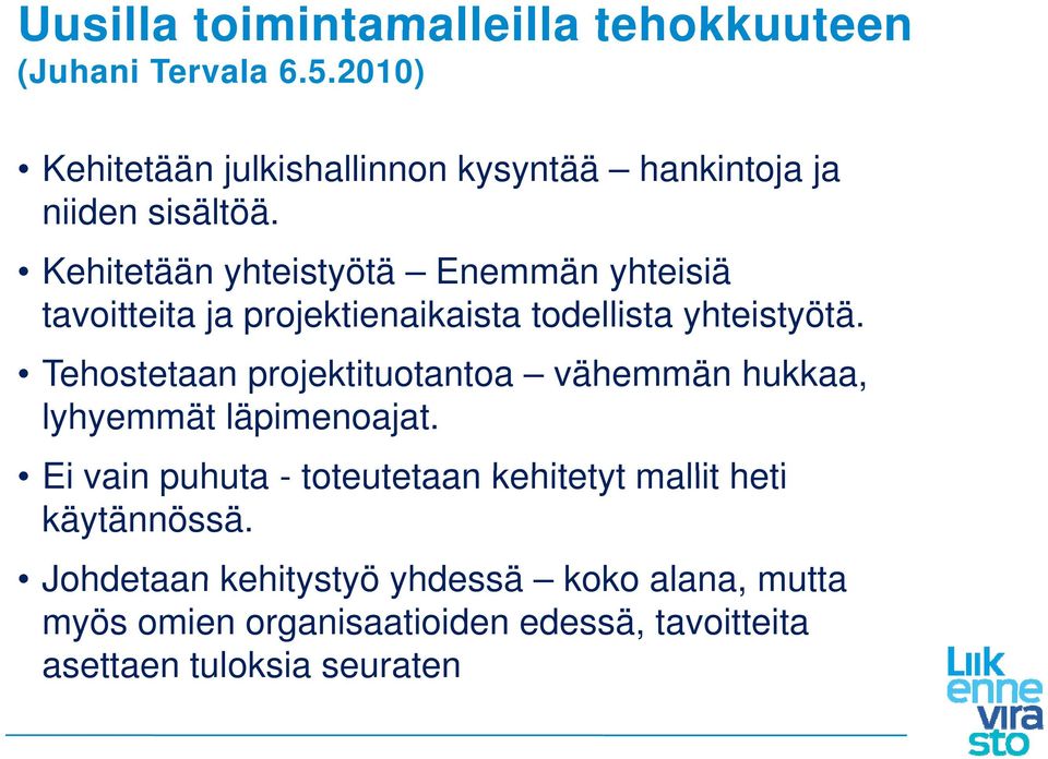 Th Tehostetaan projektituotantoa jki vähemmän ä hukkaa, lyhyemmät läpimenoajat.