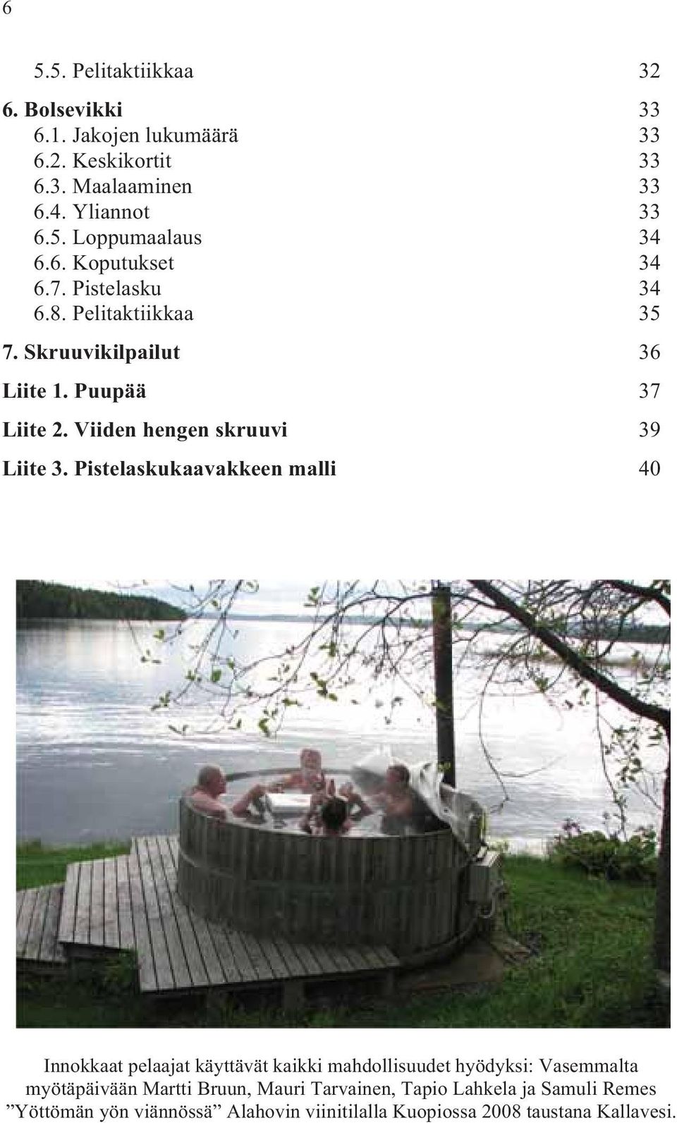Viiden hengen skruuvi 39 Liite 3.