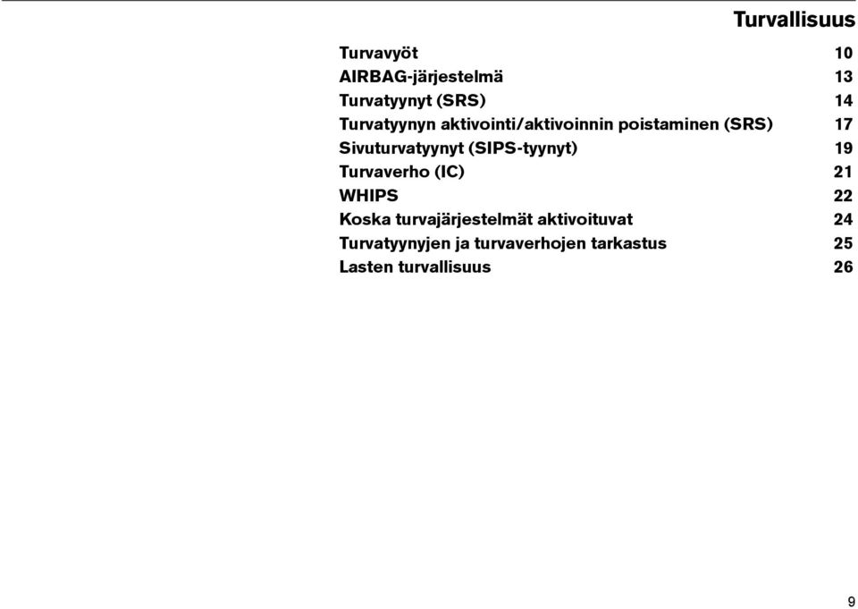 (SIPS-tyynyt) 19 Turvaverho (IC) 21 WHIPS 22 Koska turvajärjestelmät