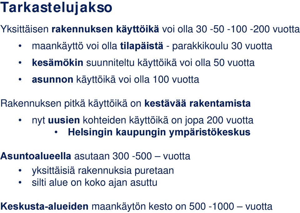 kestävää rakentamista nyt uusien kohteiden käyttöikä on jopa 200 vuotta Helsingin kaupungin ympäristökeskus Asuntoalueella