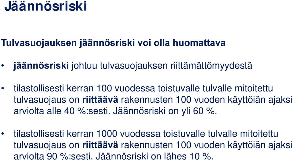 käyttöiän ajaksi arviolta alle 40 %:sesti. Jäännösriski on yli 60 %.