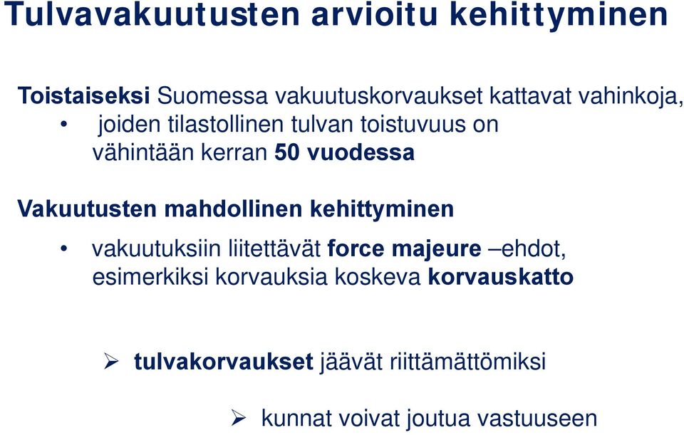 Vakuutusten mahdollinen kehittyminen vakuutuksiin liitettävät force majeure ehdot,
