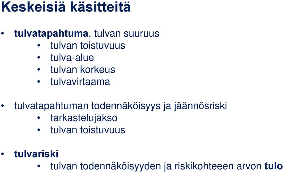 tulvatapahtuman todennäköisyys ja jäännösriski tarkastelujakso