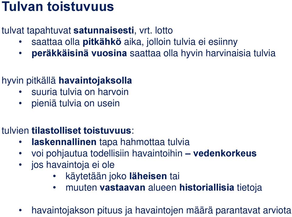 havaintojaksolla suuria tulvia on harvoin pieniä tulvia on usein tulvien tilastolliset toistuvuus: laskennallinen tapa hahmottaa