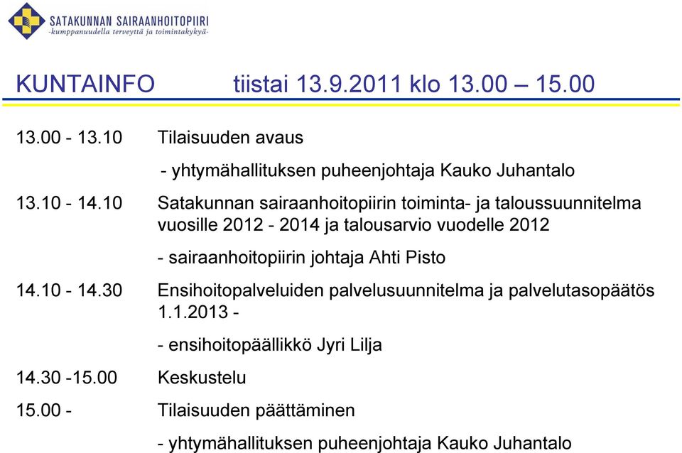 10 Satakunnan sairaanhoitopiirin toiminta- ja taloussuunnitelma vuosille 2012-2014 ja talousarvio vuodelle 2012 -