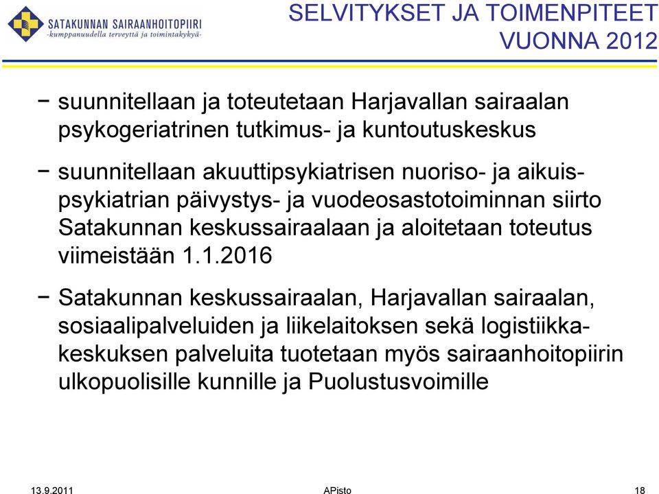 keskussairaalaan ja aloitetaan toteutus viimeistään 1.