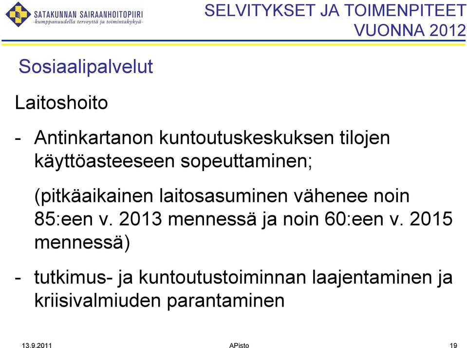 laitosasuminen vähenee noin 85:een v. 2013 mennessä ja noin 60:een v.