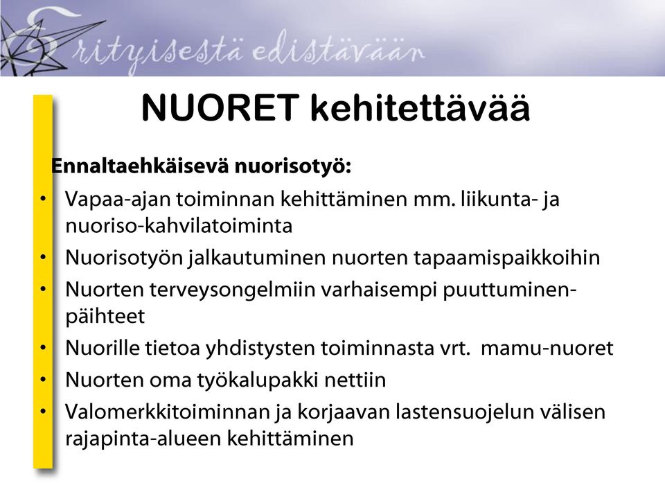 terveysongelmiin varhaisempi puuttuminenpäihteet Nuorille tietoa yhdistysten toiminnasta vrt.