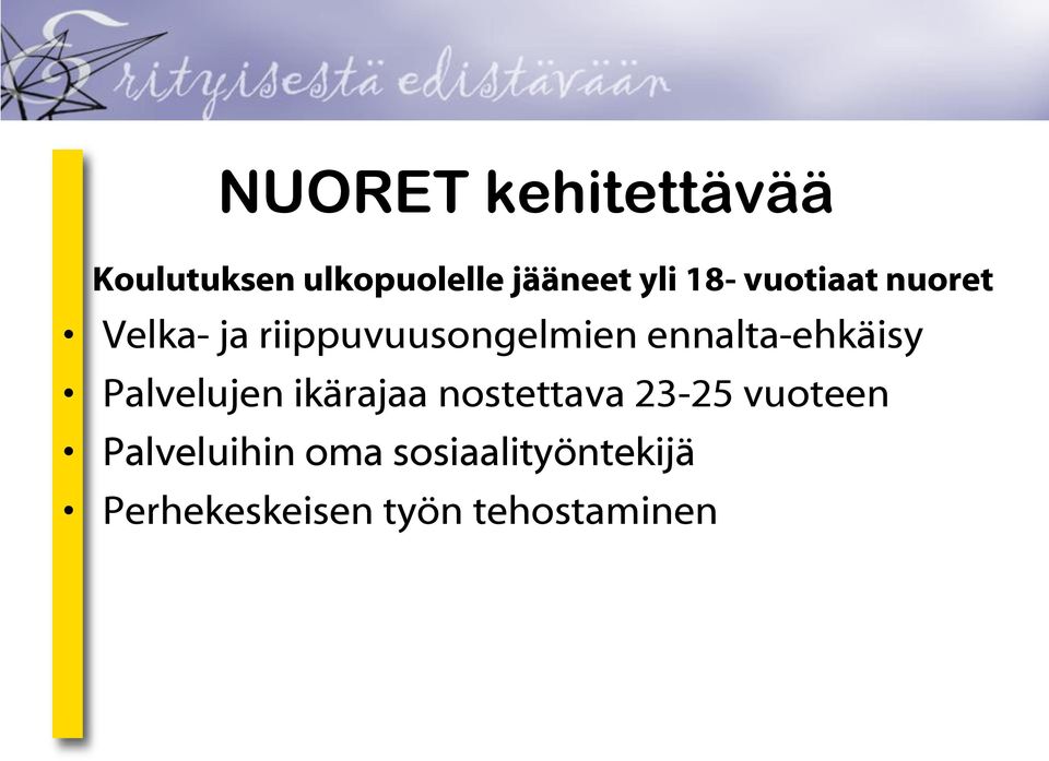 ennalta-ehkäisy Palvelujen ikärajaa nostettava 23-25