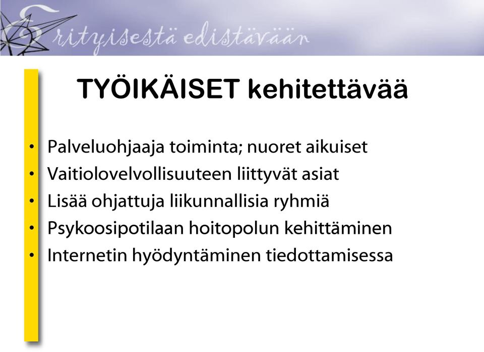 ohjattuja liikunnallisia ryhmiä Psykoosipotilaan