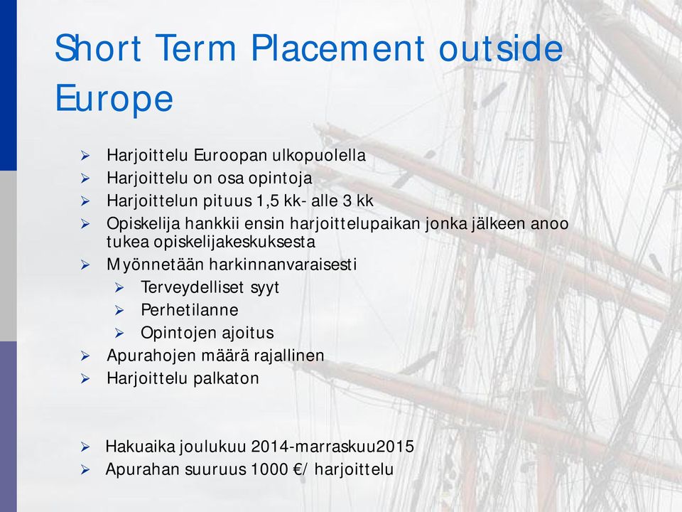 opiskelijakeskuksesta Myönnetään harkinnanvaraisesti Terveydelliset syyt Perhetilanne Opintojen ajoitus