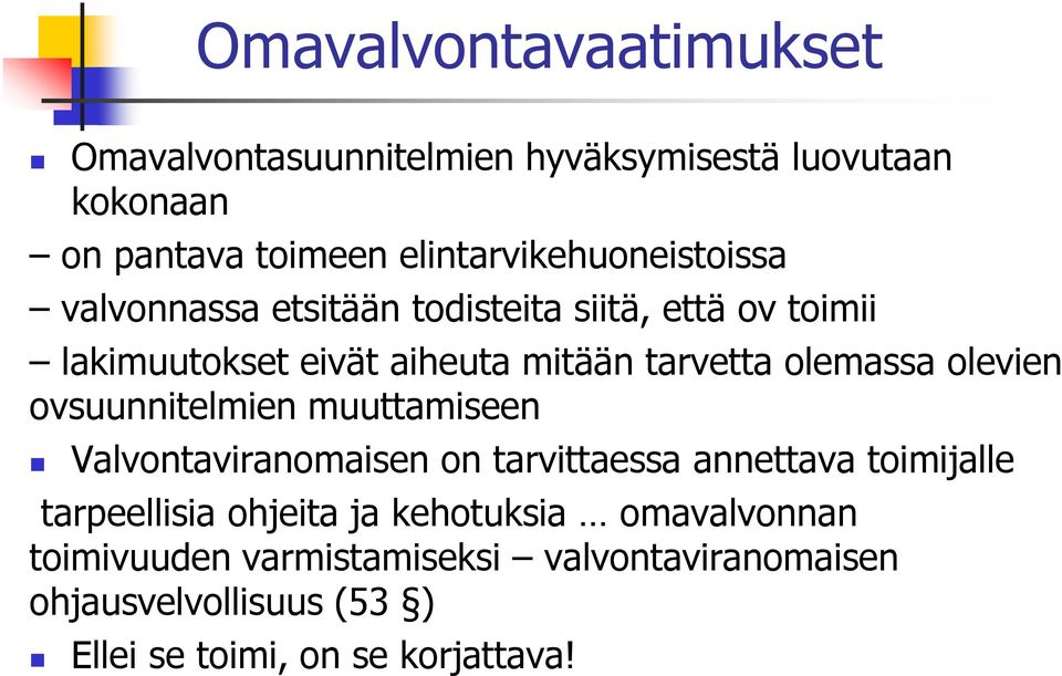 tarvetta olemassa olevien ovsuunnitelmien muuttamiseen Valvontaviranomaisen on tarvittaessa annettava toimijalle