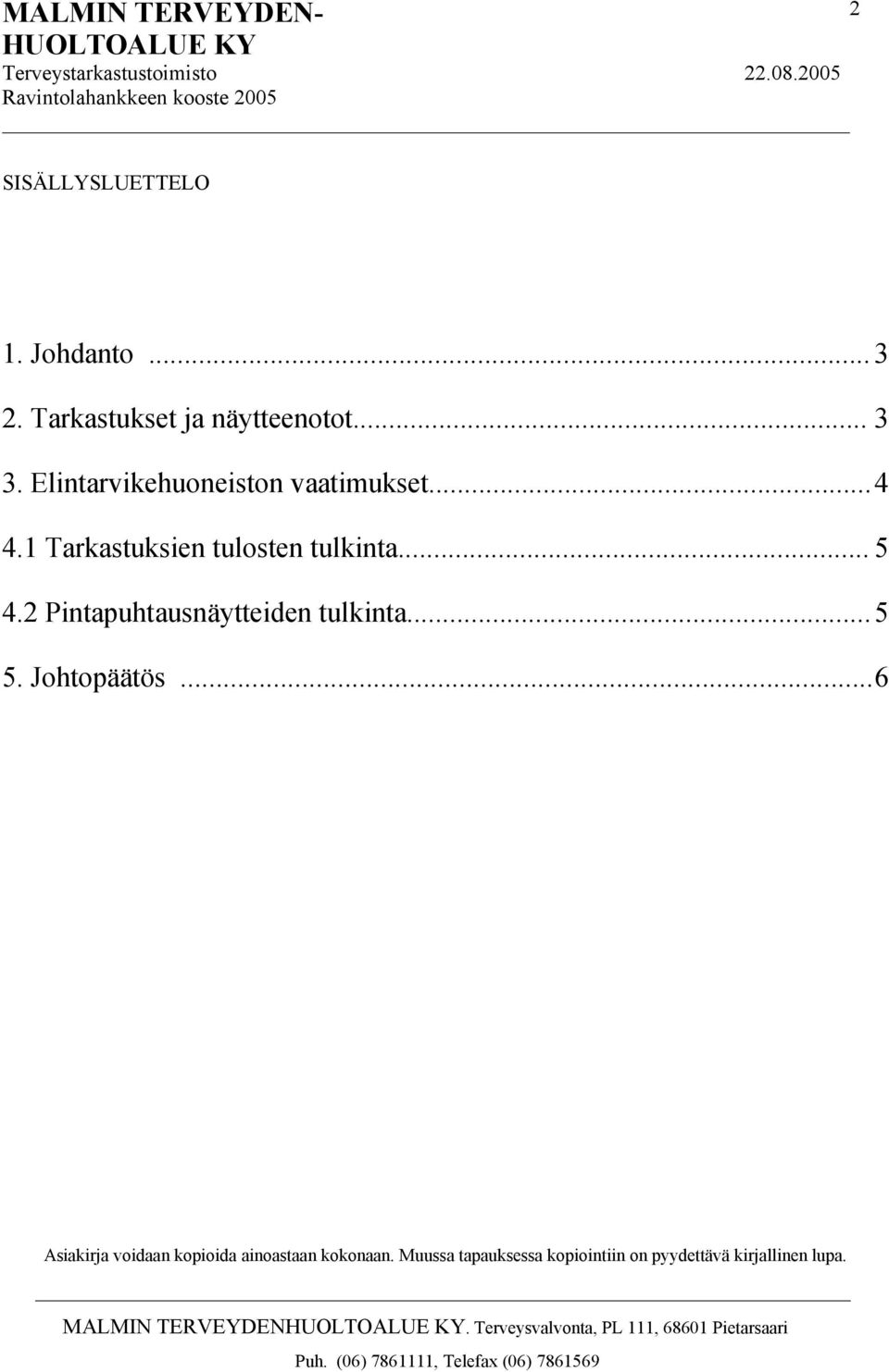 Elintarvikehuoneiston vaatimukset...4 4.