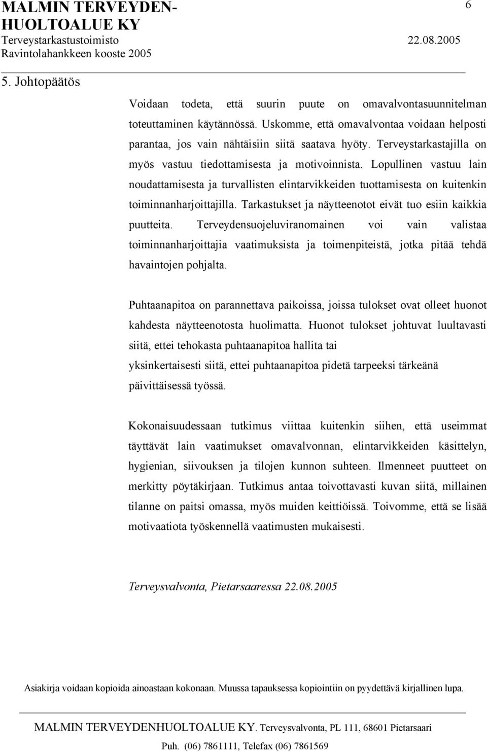 Tarkastukset ja näytteenotot eivät tuo esiin kaikkia puutteita.