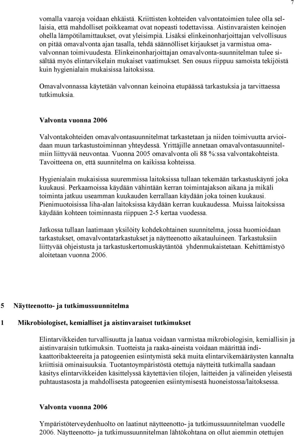 Sen suus rppuu smst tekjös tä kun hygenln muksss ltksss. Omvlvnnss käytetään vlvnnn kenn etupäässä trkstuks j trvttess tutkmuks.