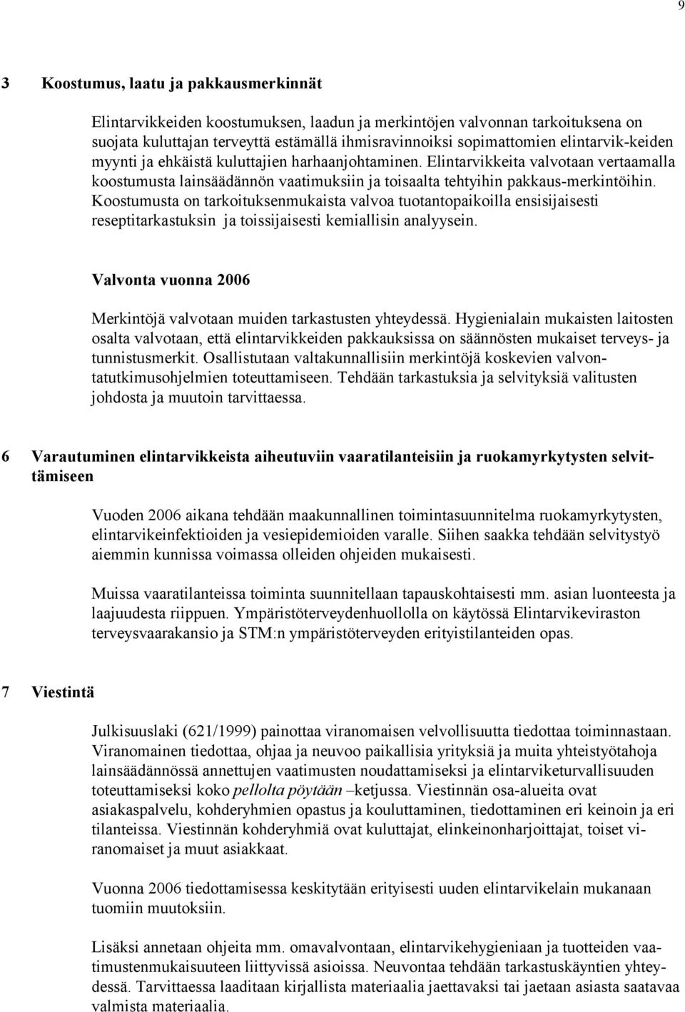 Vlvnt vunn 2006 Merkntöjä vlvtn muden trkstusten yhteydessä. Hygenln muksten lts ten slt vlvtn, että elntrvkkeden pkkuksss n säännösten mukset ter veys- j tunnstusmerkt.