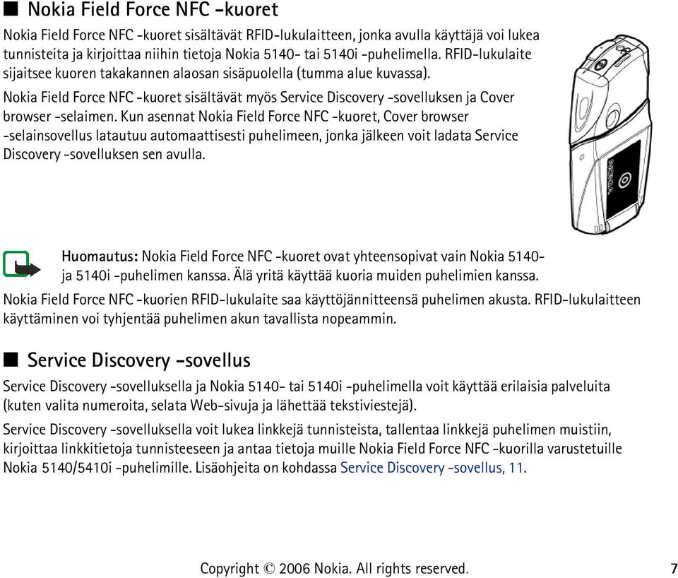 Kun asennat Nokia Field Force NFC -kuoret, Cover browser -selainsovellus latautuu automaattisesti puhelimeen, jonka jälkeen voit ladata Service Discovery -sovelluksen sen avulla.