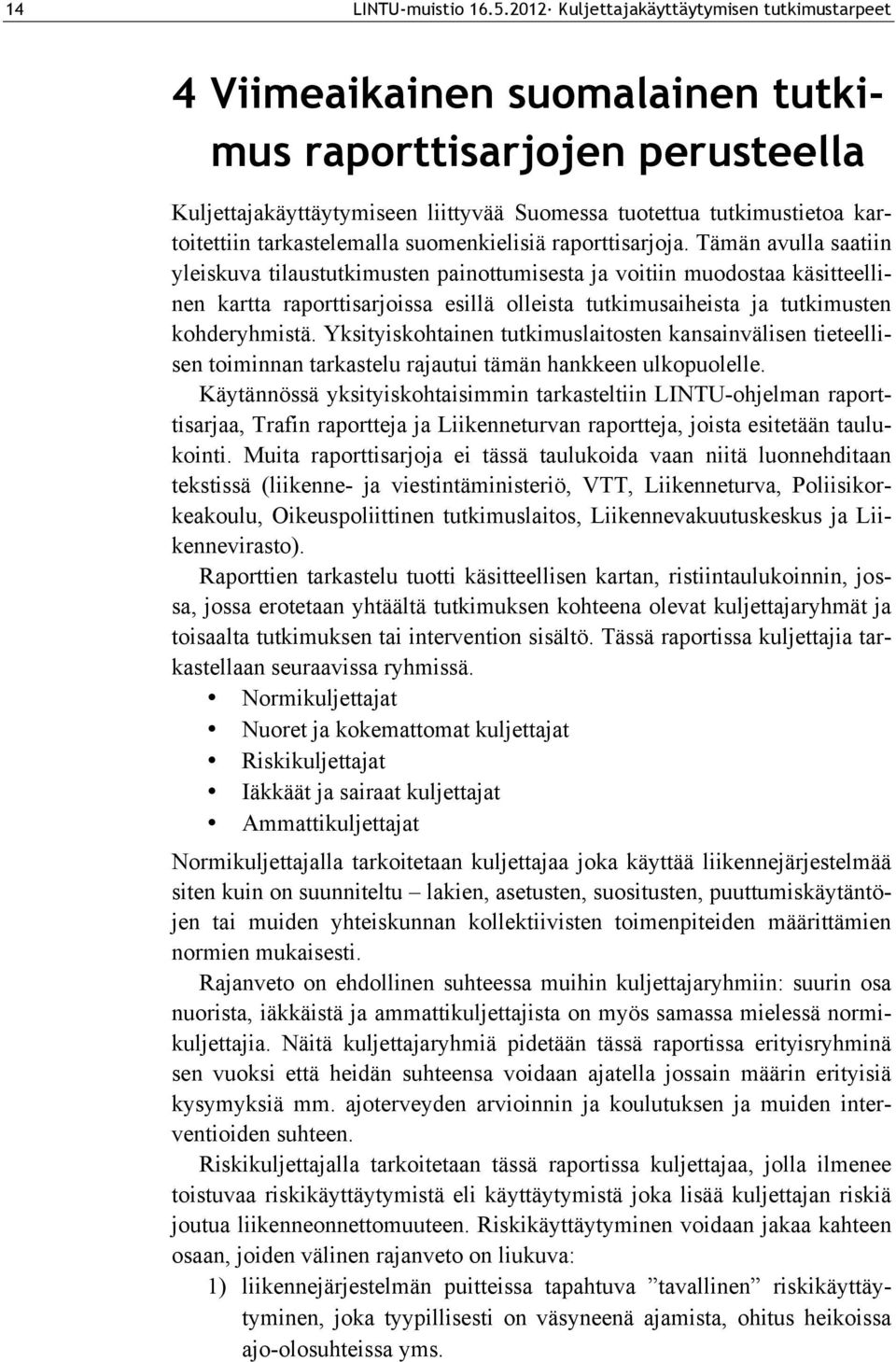 tarkastelemalla suomenkielisiä raporttisarjoja.