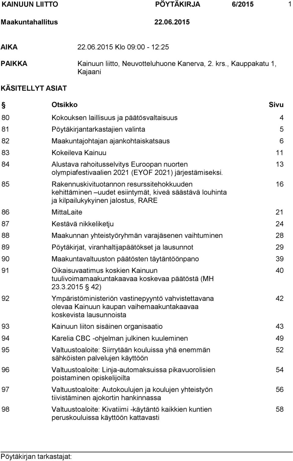 11 84 Alustava rahoitusselvitys Euroopan nuorten olympiafestivaalien 2021 (EYOF 2021) järjestämiseksi.