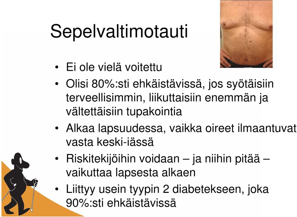 lapsuudessa, vaikka oireet ilmaantuvat vasta keski-iässä Riskitekijöihin voidaan ja