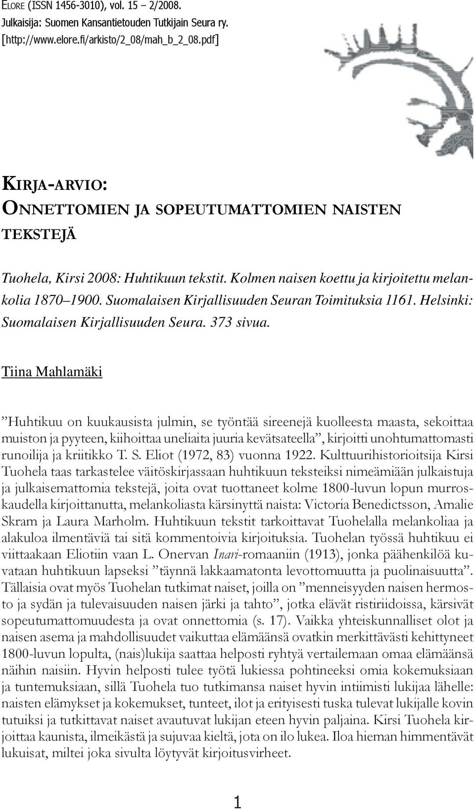Suomalaisen Kirjallisuuden Seuran Toimituksia 1161. Helsinki: Suomalaisen Kirjallisuuden Seura. 373 sivua.