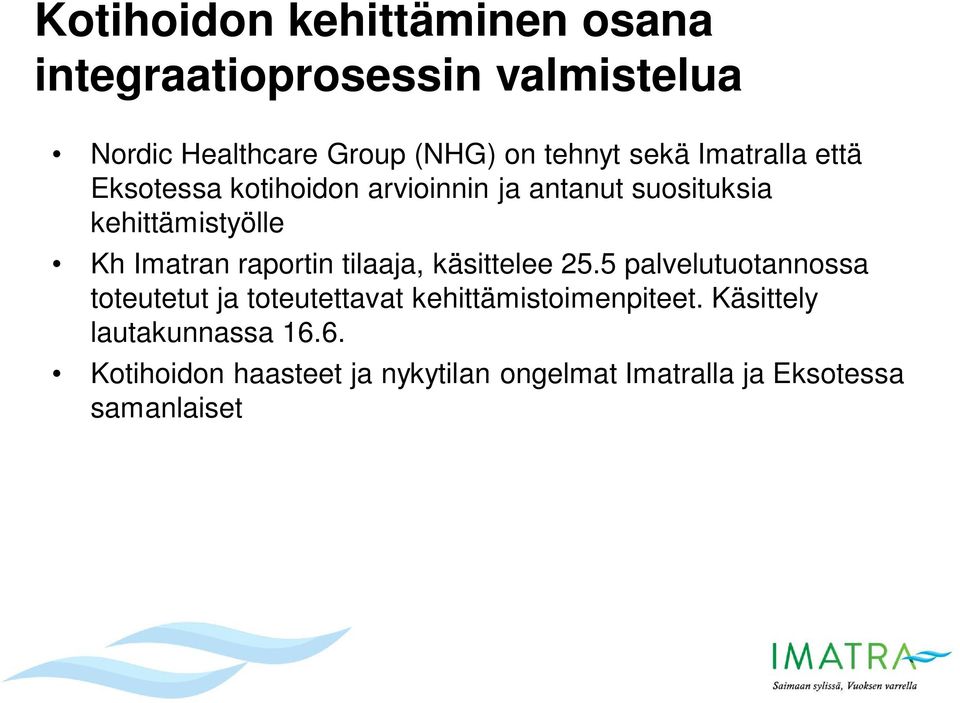 raportin tilaaja, käsittelee 25.5 palvelutuotannossa toteutetut ja toteutettavat kehittämistoimenpiteet.