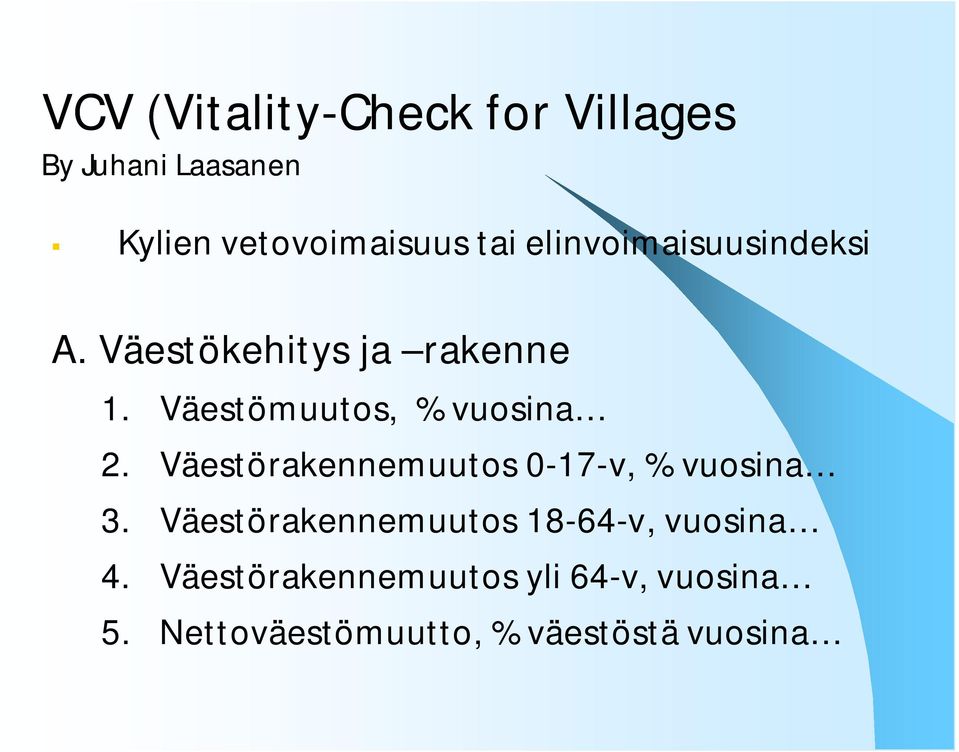 Väestörakennemuutos 0-17-v, % vuosina 3. Väestörakennemuutos 18-64-v, vuosina 4.