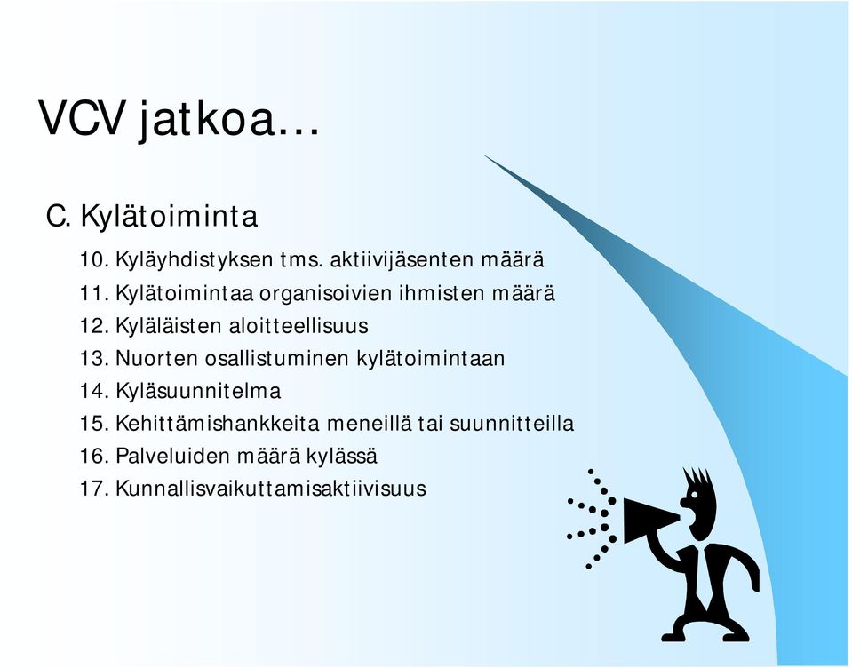 Nuorten osallistuminen kylätoimintaan 14. Kyläsuunnitelma 15.