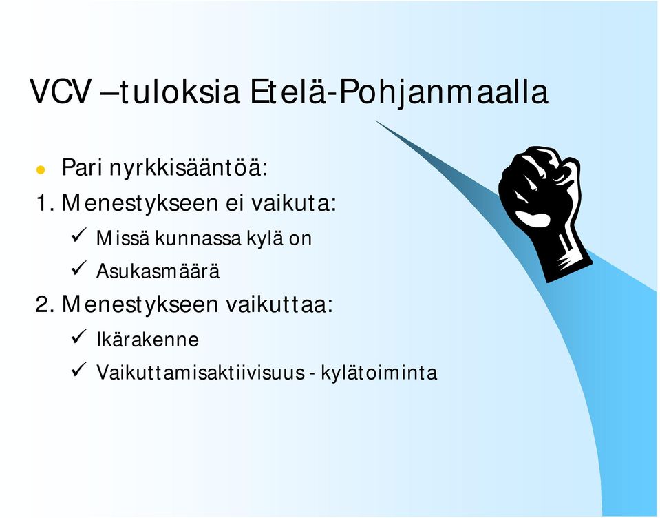 Menestykseen ei vaikuta: Missä kunnassa kylä on