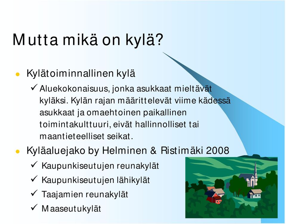 Kylän rajan määrittelevät viime kädessä asukkaat ja omaehtoinen paikallinen