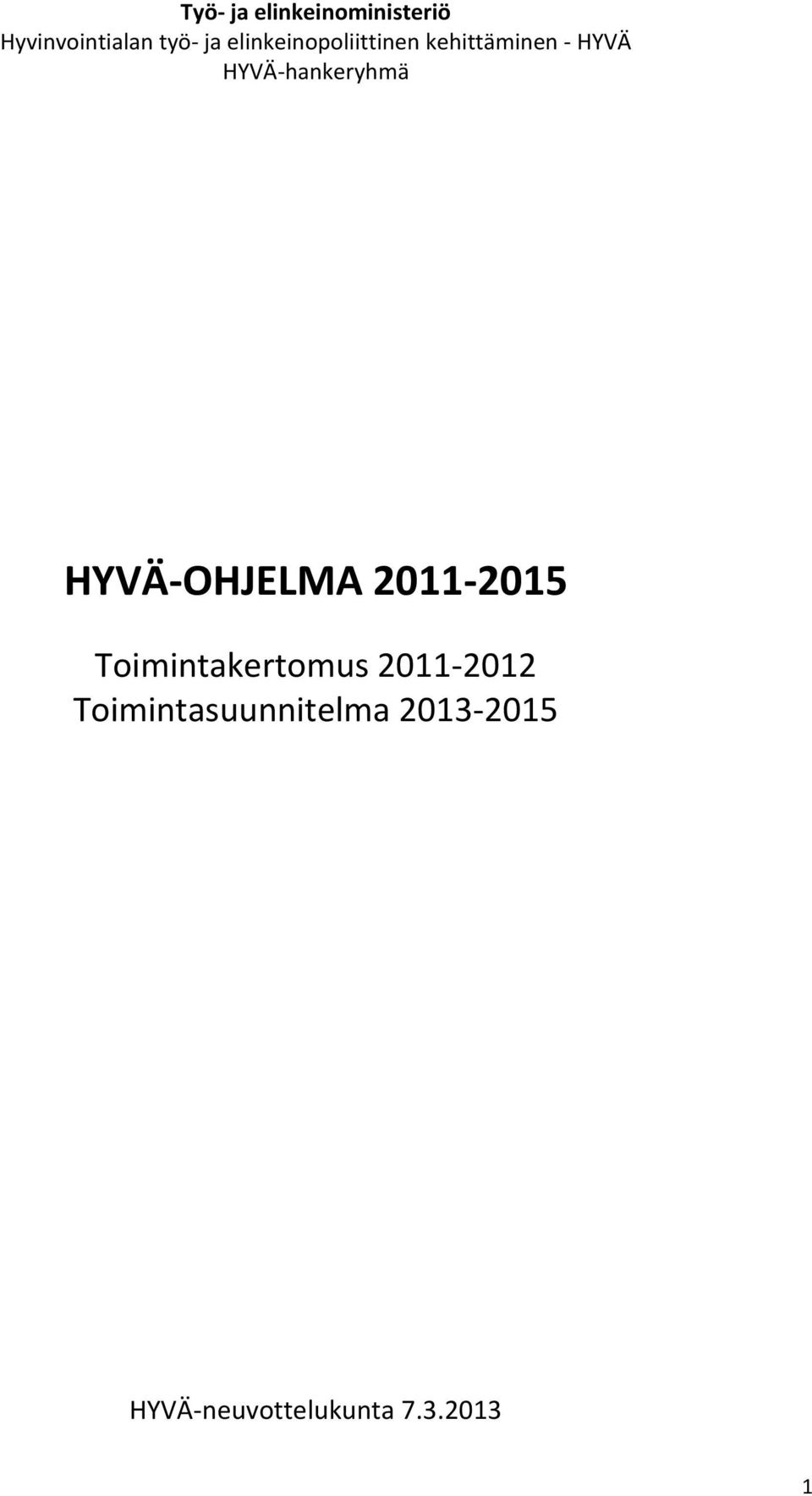 hankeryhmä HYVÄ OHJELMA 2011 2015 Toimintakertomus
