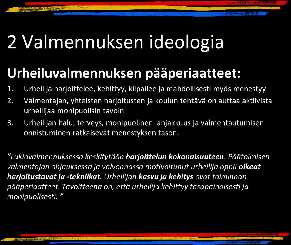 Urheilijan halu, terveys, monipuolinen lahjakkuus ja valmentautumisen onnistuminen ratkaisevat menestyksen tason.