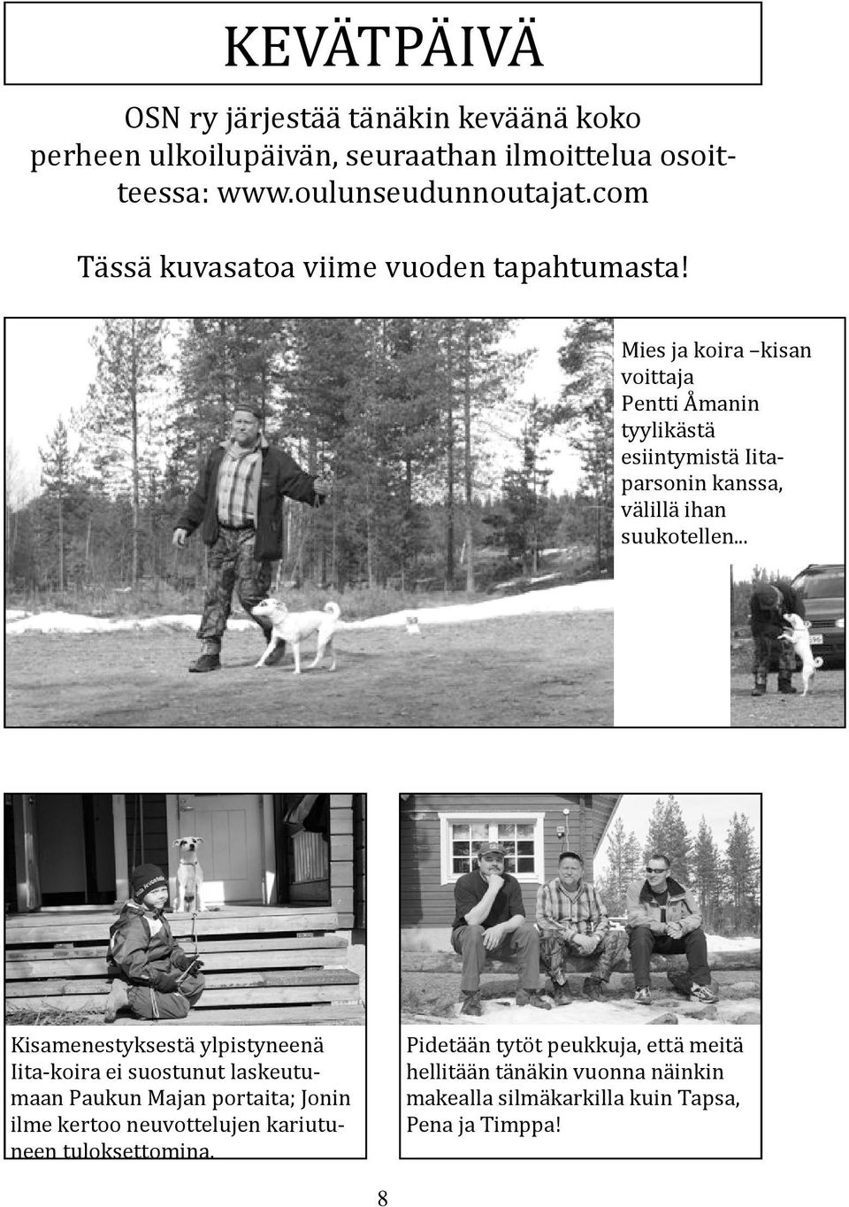 Mies ja koira kisan voittaja Pentti Åmanin tyylikästä esiintymistä Iitaparsonin kanssa, välillä ihan suukotellen.