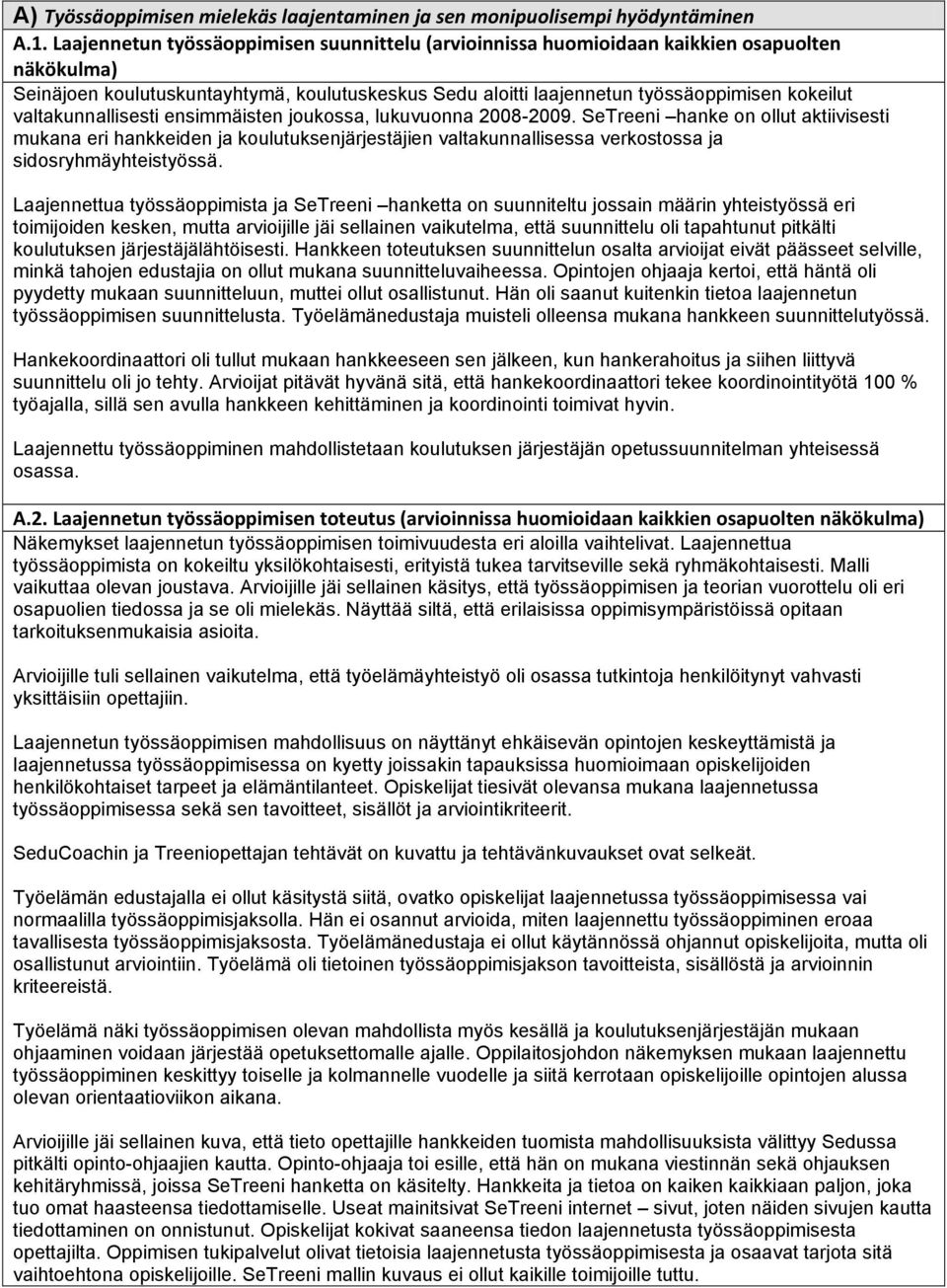 valtakunnallisesti ensimmäisten joukossa, lukuvuonna 2008-2009.