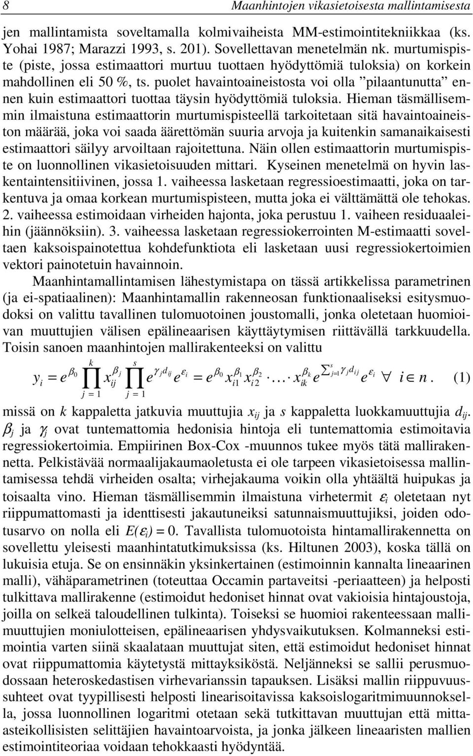 puolet havantoanestosta vo olla plaantunutta ennen kun estmaattor tuottaa täysn hyödyttömä tuloksa.