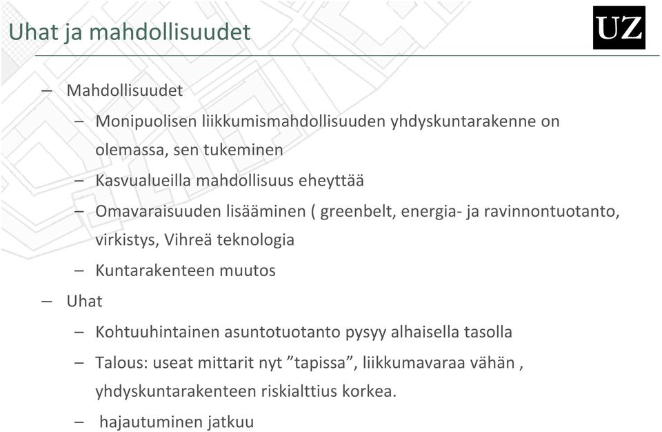 virkistys, Vihreä teknologia Kuntarakenteen muutos Uhat Kohtuuhintainen asuntotuotanto pysyy alhaisella tasolla