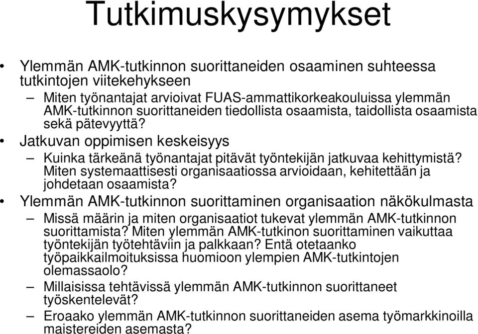 Miten systemaattisesti organisaatiossa arvioidaan, kehitettään ja johdetaan osaamista?