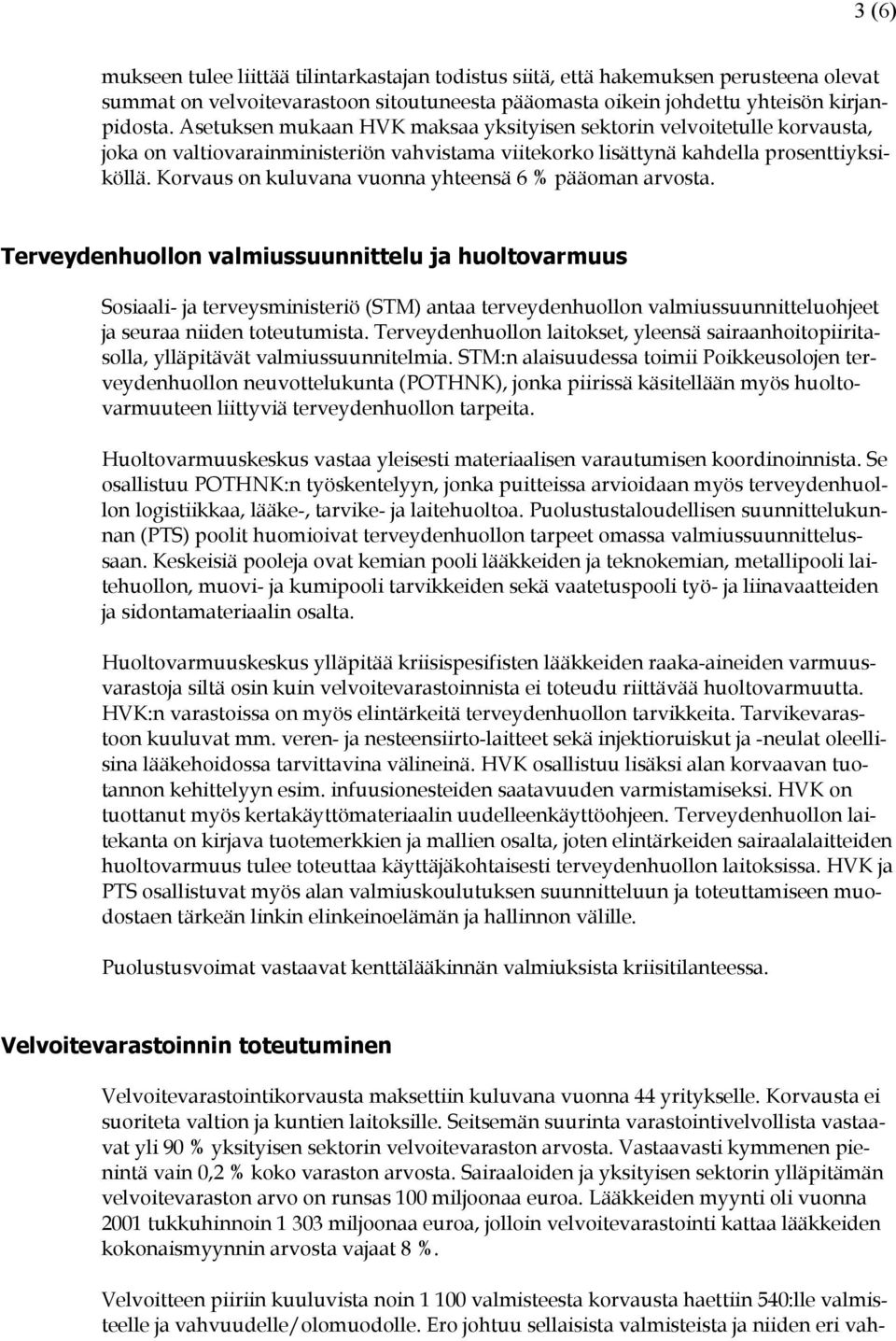 Korvaus on kuluvana vuonna yhteensä 6 % pääoman arvosta.