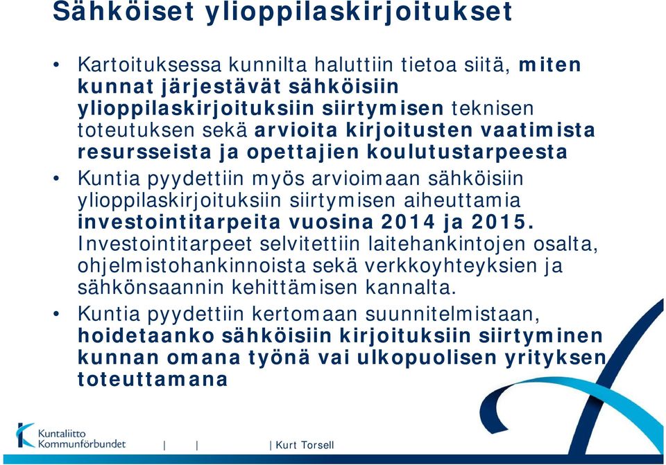 aiheuttamia investointitarpeita vuosina 2014 ja 2015.