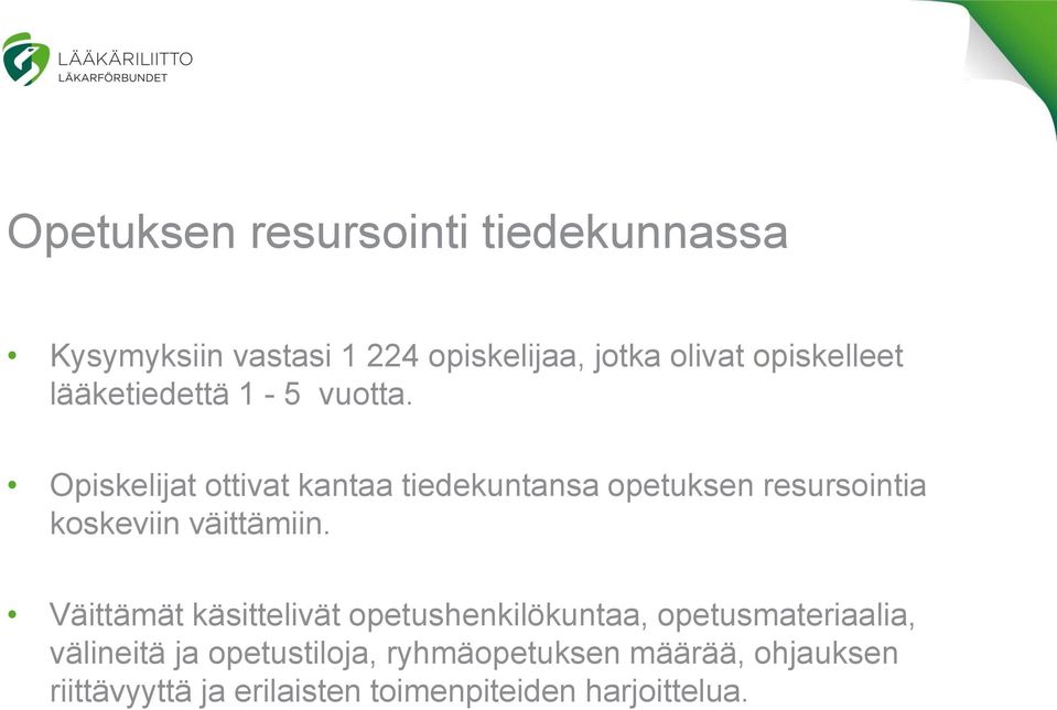 Opiskelijat ottivat kantaa tiedekuntansa opetuksen resursointia koskeviin väittämiin.