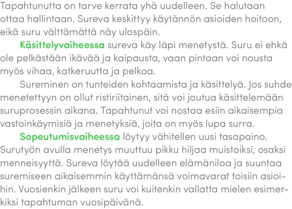 Sureminen on tunteiden kohtaamista ja käsittelyä. Jos suhde menetettyyn on ollut ristiriitainen, sitä voi joutua käsittelemään suruprosessin aikana.