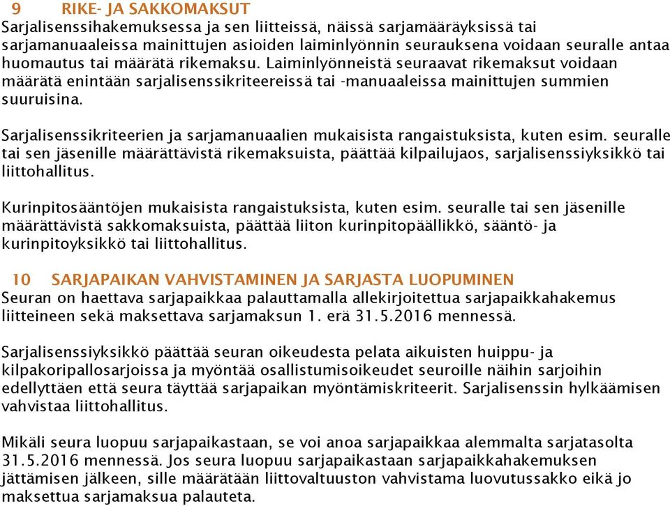 Sarjalisenssikriteerien ja sarjamanuaalien mukaisista rangaistuksista, kuten esim.